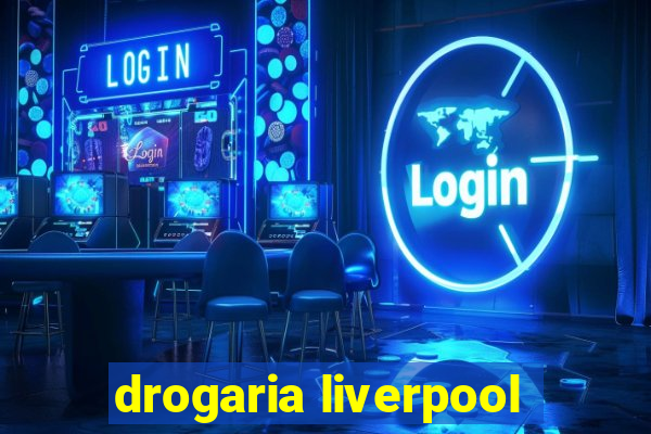 drogaria liverpool